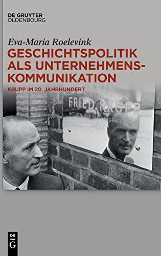 Stock image for Geschichtspolitik Als Unternehmenskommunikation : Krupp Im 20. Jahrhundert -Language: German for sale by GreatBookPrices