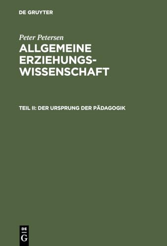 Der Ursprung der PÃ¤dagogik (German Edition) (9783111206714) by Petersen, Peter