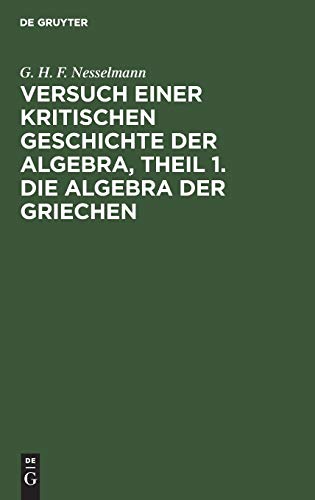 9783111212395: Versuch einer kritischen Geschichte der Algebra, Theil 1. Die Algebra der Griechen