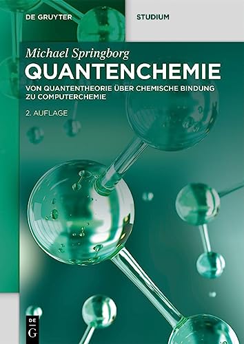Beispielbild fr Quantenchemie: Von Quantentheorie ber chemische Bindung zu Computerchemie (De Gruyter Studium) (German Edition) zum Verkauf von GF Books, Inc.