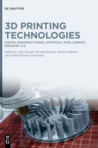 9783111214597: 3D Printing Technologies: Digital Manufacturing, Artificial Intelligence, Industry 4.0