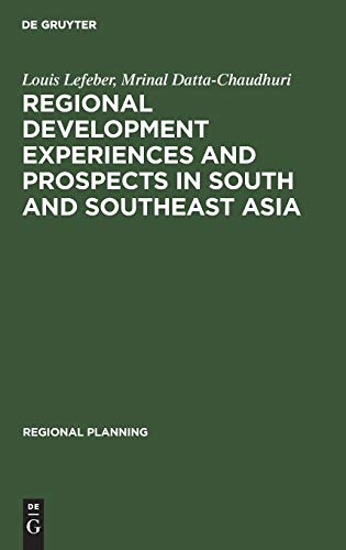 Regional development experiences and prospects in South and Southeast Asia (Regional Planning, 1) (9783111215716) by Lefeber, Louis; Datta-Chaudhuri, Mrinal