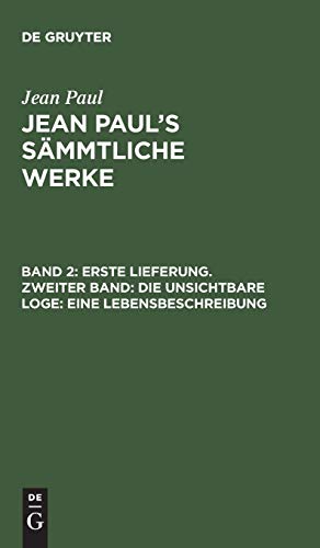 9783111217406: Jean Paul's Smmtliche Werke, Band 2, Erste Lieferung. Zweiter Band: Die unsichtbare Loge : Eine Lebensbeschreibung