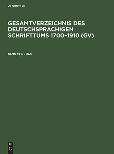 9783111220017: H - Hag: Aus: Gesamtverzeichnis Des Deutschsprachigen Schrifttums: Gv, 1700 - 1910 (53)