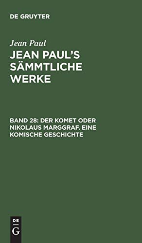9783111220505: Jean Paul's Smmtliche Werke, Band 28, Der Komet oder Nikolaus Marggraf. Eine komische Geschichte: Erstes und zweites Bndchen