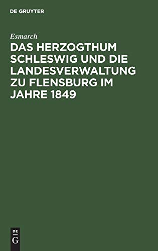 9783111220567: Das Herzogthum Schleswig und die Landesverwaltung zu Flensburg im Jahre 1849