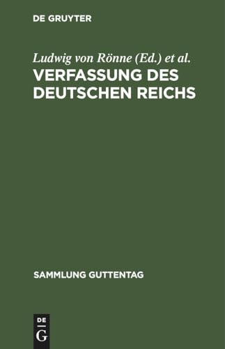 9783111225111: Verfassung des Deutschen Reichs: (Gegeben Berlin, Den 16. April 1871). Text-Ausgabe Mit Ergnzungen, Anmerkungen Und Sachregister (Sammlung Guttentag)