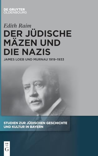 9783111235202: Der jdische Mzen und die Nazis: James Loeb und Murnau 1919–1933 (Studien zur Jdischen Geschichte und Kultur in Bayern, 14) (German Edition)