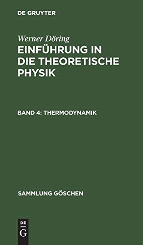 Thermodynamik. Aus: Einführung in die theoretische Physik, Bd. 4. Sammlung Göschen; Bd. 374. - Döring, Werner