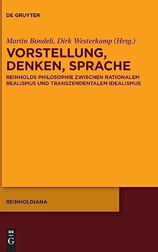 Stock image for Vorstellung, Denken, Sprache: Reinholds Philosophie zwischen rationalem Realismus und transzendentalem Idealismus (Reinholdiana, 5) (German Edition) for sale by California Books