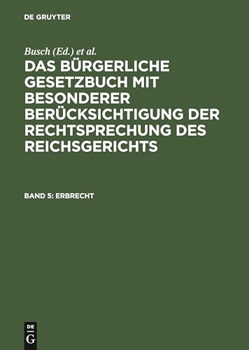 Stock image for Erbrecht: Aus: Das Brgerliche Gesetzbuch - Mit Besonderer Bercksichtigung Der Rechtsprechung Des Reichsgerichts: Vol 5 for sale by Revaluation Books