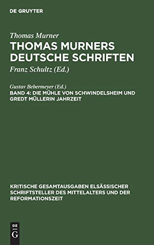 Die MÃ¼hle von Schwindelsheim und Gredt MÃ¼llerin Jahrzeit (Kritische Gesamtausgaben elsÃ¤ssischer Schriftsteller des Mittelalters und der Reformationszeit) (German Edition) (9783111240855) by Bebermeyer, Gustav