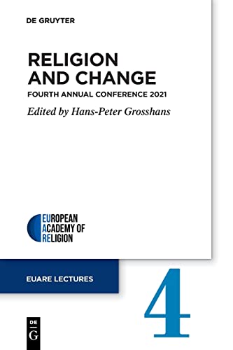 9783111241029: Religion and Change: Fourth Annual Conference 2021: 4 (European Academy of Religion (EuARe) Lectures, 4)