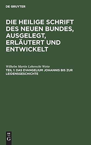 9783111244600: Das Evangelium Johannis Bis Zur Leidensgeschichte: Aus: Die Heilige Schrift Des Neuen Bundes, Ausgelegt, Erlutert Und Entwickelt : Ein ... Handbuch Fr Prediger Und Schullehrer