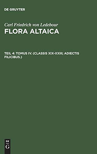 9783111246864: Flora Altaica, Teil 4, Tomus IV. (Classis XIX-XXIII; Adiectis filicibus.): Classis Xix–xxiii; Adiectis Filicibus