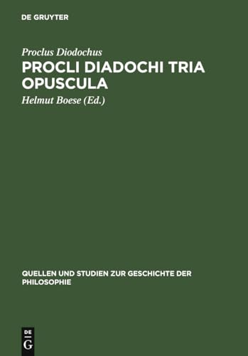 Beispielbild fr Procli Diadochi Tria Opuscula (Quellen Und Studien Zur Geschichte der Philosophie) (Latin Edition) zum Verkauf von Books Puddle