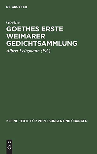 Goethes erste Weimarer Gedichtsammlung: Mit Varianten (Kleine Texte fÃ¼r Vorlesungen und Ãœbungen, 63) (German Edition) (9783111253718) by Goethe