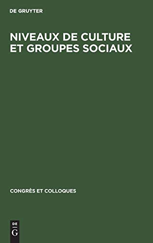 9783111258355: Niveaux de culture et groupes sociaux: Actes du colloque runi du 7 au 9 mai 1966  l’Ecole normale suprieure (Congrs et Colloques, 11) (French Edition)
