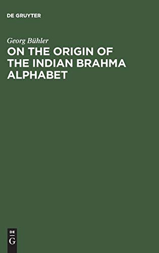 9783111258416: On the origin of the Indian Brahma alphabet: Together with two appendices on the origin of the Kharosthe alphabet and of the so-called letter-numerals of the Brahmi
