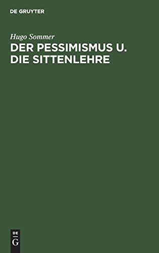 9783111261713: Der Pessimismus u. die Sittenlehre: Gekrnte Preisschrift Der Teyler'schen Theolog. Gesellschaft Zu Haarlem