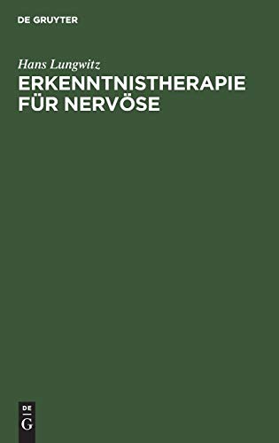 9783111262475: Erkenntnistherapie für Nervöse: Psychobiologie Der Krankheit Und Der Genesung