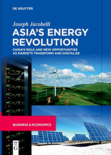 Beispielbild fr Asia  s Energy Revolution: China  s Role and New Opportunities as Markets Transform and Digitalise zum Verkauf von Monster Bookshop