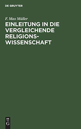 Einleitung in die vergleichende Religionswissenschaft : Vier Vorlesungen im Jahre MDCCCLXX an der Royal Institution in London gehalten. Nebst zwei Essays ¿Über falsche Analogien