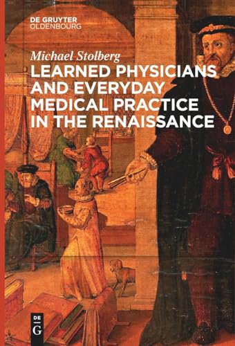 Stock image for Learned Physicians and Everyday Medical Practice in the Renaissance for sale by GreatBookPrices