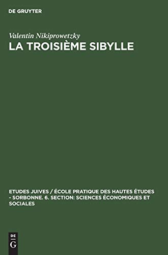 La troisiÃ¨me Sibylle (Etudes juives / Ã‰cole pratique des hautes Ã©tudes - Sorbonne. 6. section: Sciences Ã©conomiques et sociales, 9) (French Edition) (9783111271842) by Nikiprowetzky, Valentin