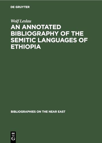 An annotated Bibliography of the Semitic languages of Ethiopia (Bibliographies on the Near East, 1) (9783111273075) by Leslau, Wolf