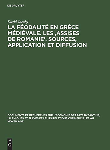 9783111274270: La fodalit en Grce mdivale. Les 'Assises de Romanie'. Sources, application et diffusion: 10 (Documents Et Recherches Sur l'conomie Des Pays Byzantins, I)