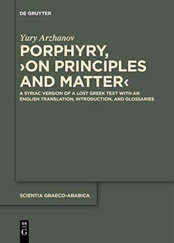 9783111274669: Porphyry, ›On Principles and Matter‹: A Syriac Version of a Lost Greek Text with an English Translation, Introduction, and Glossaries: 34 (Scientia Graeco-Arabica, 34)