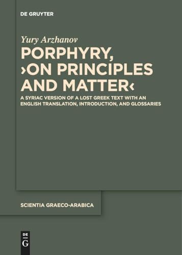 Imagen de archivo de Porphyry, on Principles and Matter : A Syriac Version of a Lost Greek Text With an English Translation, Introduction, and Glossaries a la venta por GreatBookPrices