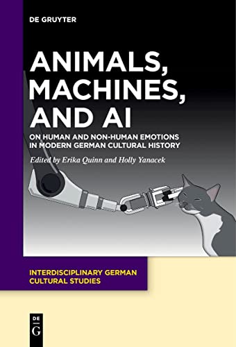 Beispielbild fr Animals, Machines, and AI: On Human and Non-Human Emotions in Modern German Cultural History (Interdisciplinary German Cultural Studies, 31) zum Verkauf von Books Puddle
