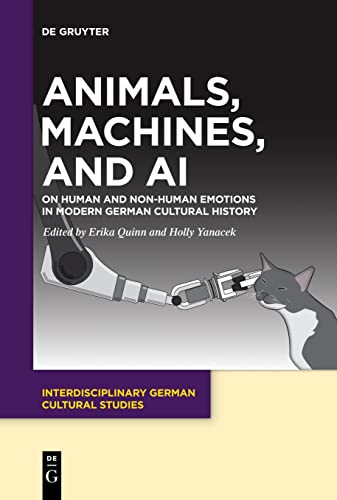 Stock image for Animals, Machines, and AI: On Human and Non-Human Emotions in Modern German Cultural History (Interdisciplinary German Cultural Studies, 31) for sale by Books Puddle