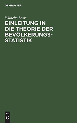 Einleitung in die Theorie der BevÃƒÂ¶lkerungsstatistik (German Edition) [Hardcover ] - Lexis, Wilhelm