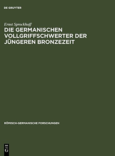 Beispielbild fr Die Germanischen Vollgriffschwerter Der Jungeren Bronzezeit (R Misch-Germanische Forschungen) (German Edition) (R  misch-germanische Forschungen) zum Verkauf von WorldofBooks