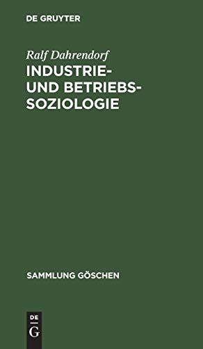 Industrie- und Betriebssoziologie (Sammlung GÃ¶schen, 103) (German Edition) (9783111295909) by Dahrendorf, Ralf