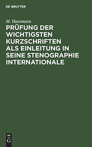 Stock image for Prüfung der wichtigsten Kurzschriften als Einleitung in seine Stenographie internationale for sale by Ria Christie Collections