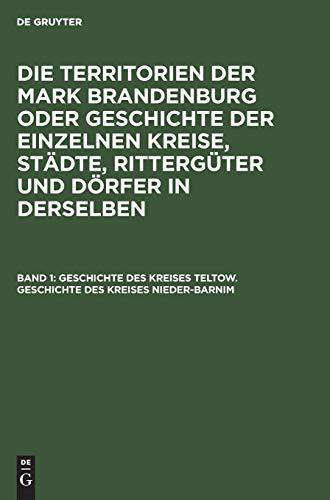 Imagen de archivo de Geschichte des Kreises Teltow. Geschichte des Kreises Nieder-Barnim a la venta por Ria Christie Collections