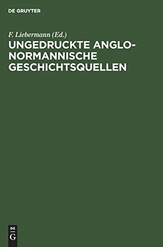 9783111304922: Ungedruckte Anglo-Normannische Geschichtsquellen