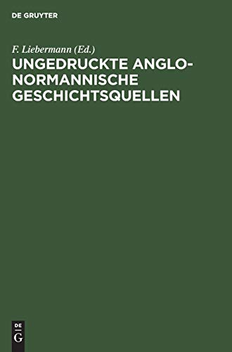 9783111304922: Ungedruckte Anglo-Normannische Geschichtsquellen (German Edition)