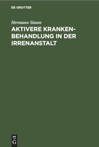 Aktivere Krankenbehandlung in der Irrenanstalt (German Edition) (9783111312736) by Simon, Hermann