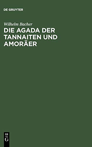 9783111319438: Die Agada der Tannaiten und Amorer: Bibelstellenregister. Nebst Einem Anhange: Namen-Register Zur Agada Der Babylonischen Amorer