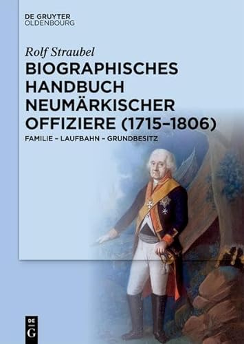 Beispielbild fr Biographisches Handbuch neumrkischer Offiziere (1715?1806): Familie ? Laufbahn ? Grundbesitz zum Verkauf von medimops