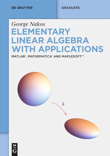 Beispielbild fr Elementary Linear Algebra with Applications: Matlab(r), Mathematica(r) and Maplesoft(tm) zum Verkauf von CreativeCenters
