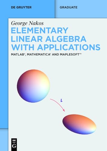 Imagen de archivo de Elementary Linear Algebra with Applications: MATLAB, Mathematica and Maplesoft? (De Gruyter Textbook) a la venta por California Books