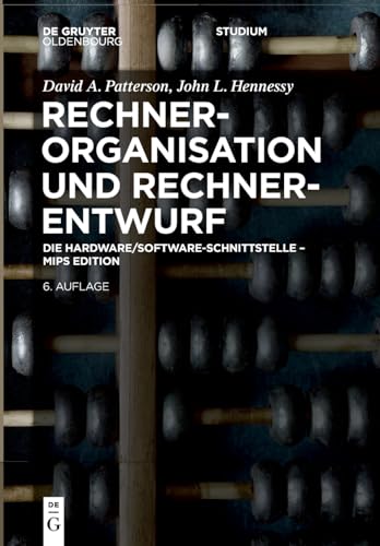 Stock image for Rechnerorganisation und Rechnerentwurf: Die Hardware/Software-Schnittstelle - MIPS Edition (De Gruyter Studium) (German Edition) for sale by California Books