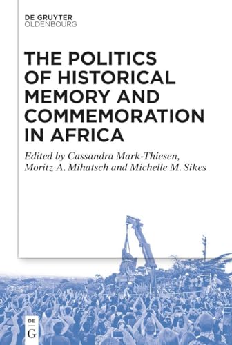 9783111353272: The Politics of Historical Memory and Commemoration in Africa