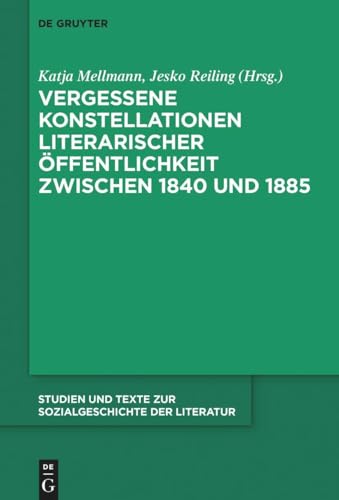 Imagen de archivo de Vergessene Konstellationen literarischer ffentlichkeit zwischen 1840 und 1885 (Studien und Texte zur Sozialgeschichte der Literatur, 142) (German Edition) a la venta por California Books